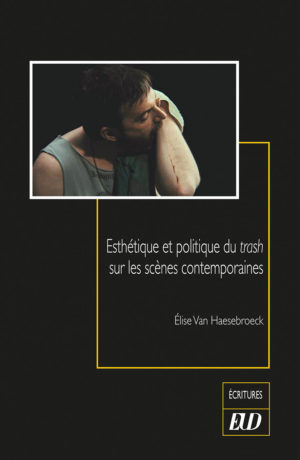 Esthétique et politique du trash sur les scènes contemporaines